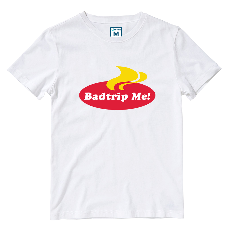Cotton Shirt: Badtrip Me
