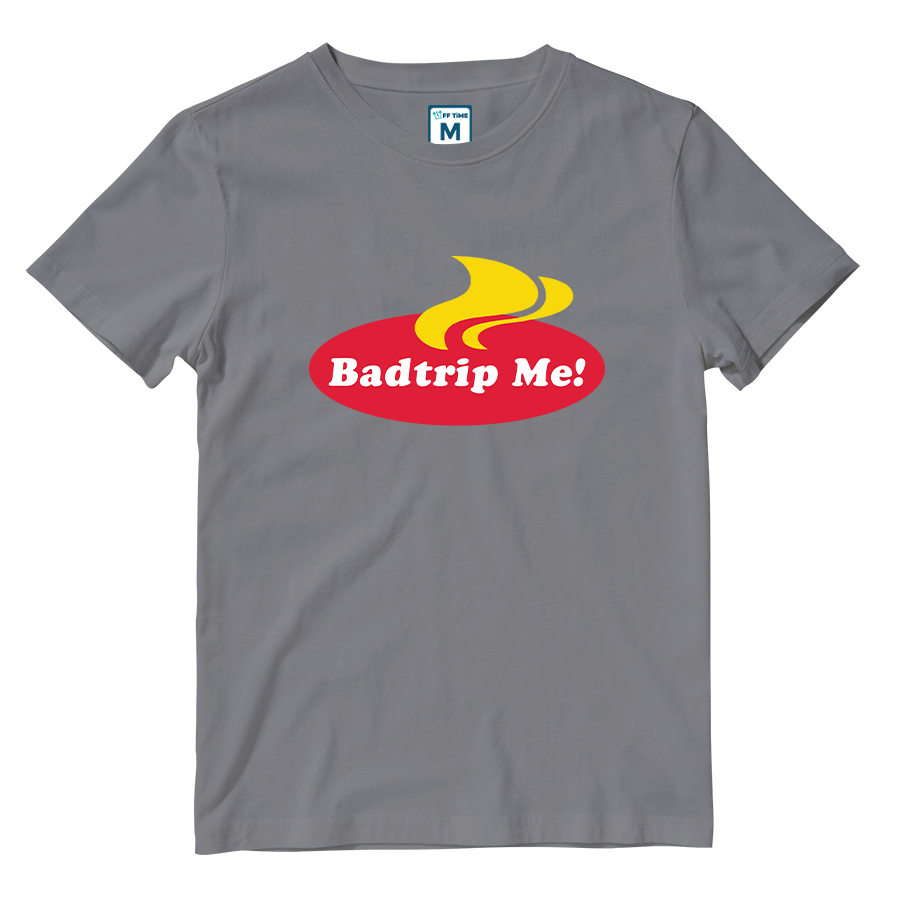Cotton Shirt: Badtrip Me