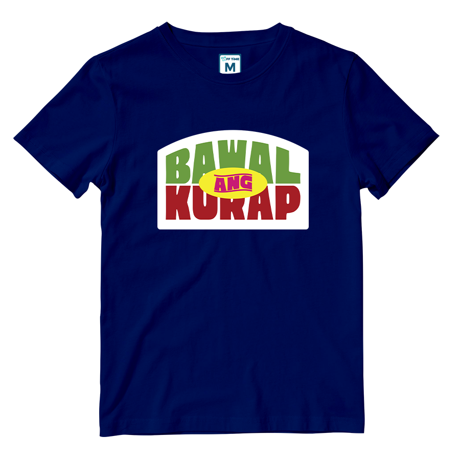 Cotton Shirt: Bawal Ang Kurap