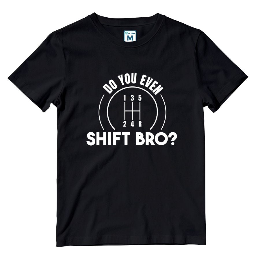 Cotton Shirt: Do You Even Shift Bro