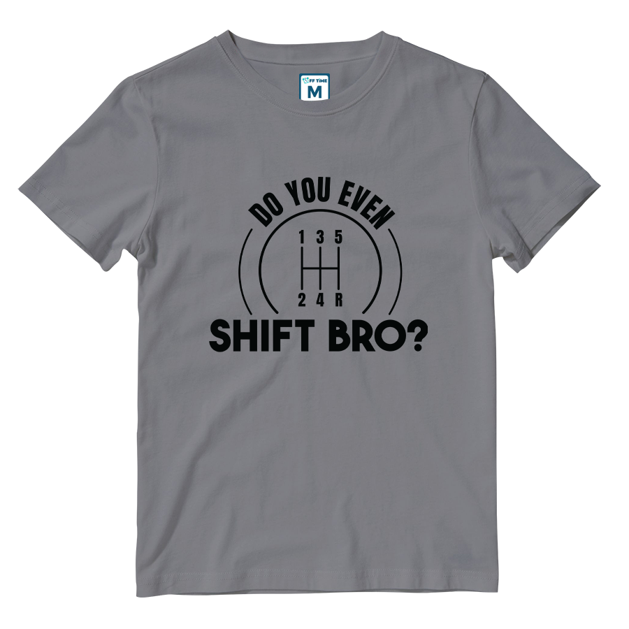 Cotton Shirt: Do You Even Shift Bro