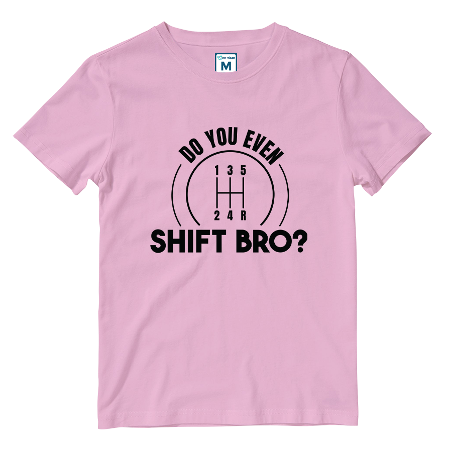 Cotton Shirt: Do You Even Shift Bro