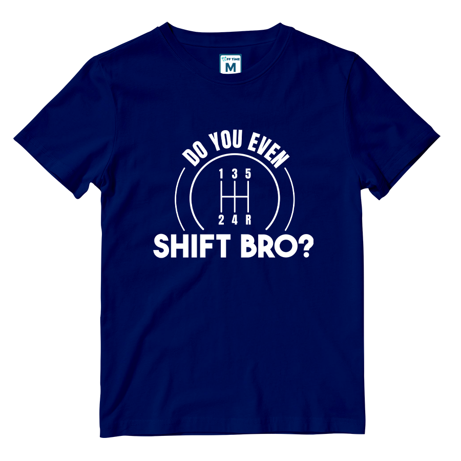 Cotton Shirt: Do You Even Shift Bro