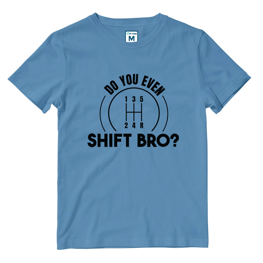 Cotton Shirt: Do You Even Shift Bro