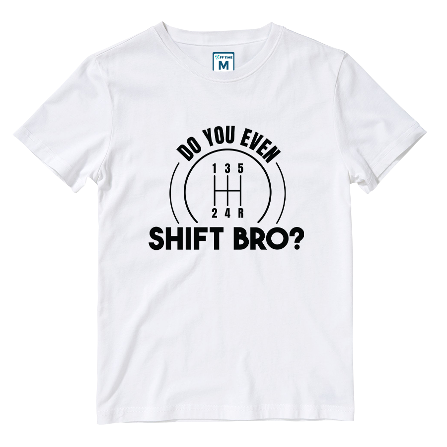 Cotton Shirt: Do You Even Shift Bro