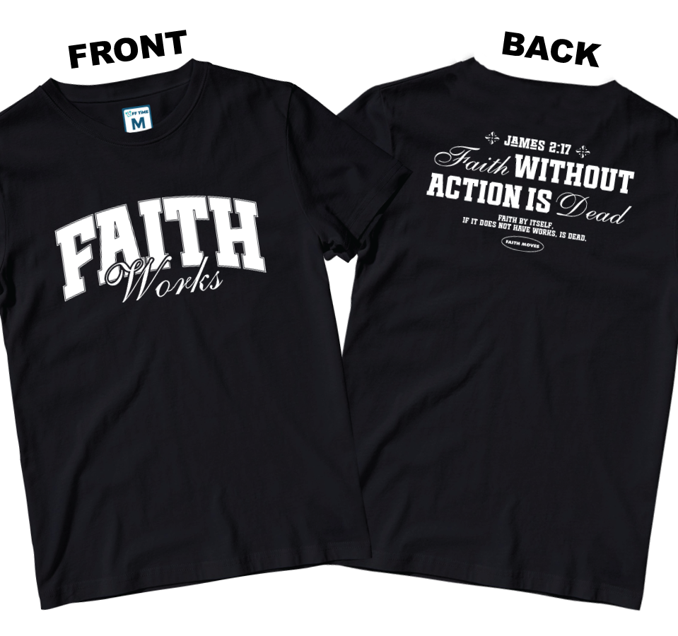 Cotton Shirt: Faith Works (Front and Back)
