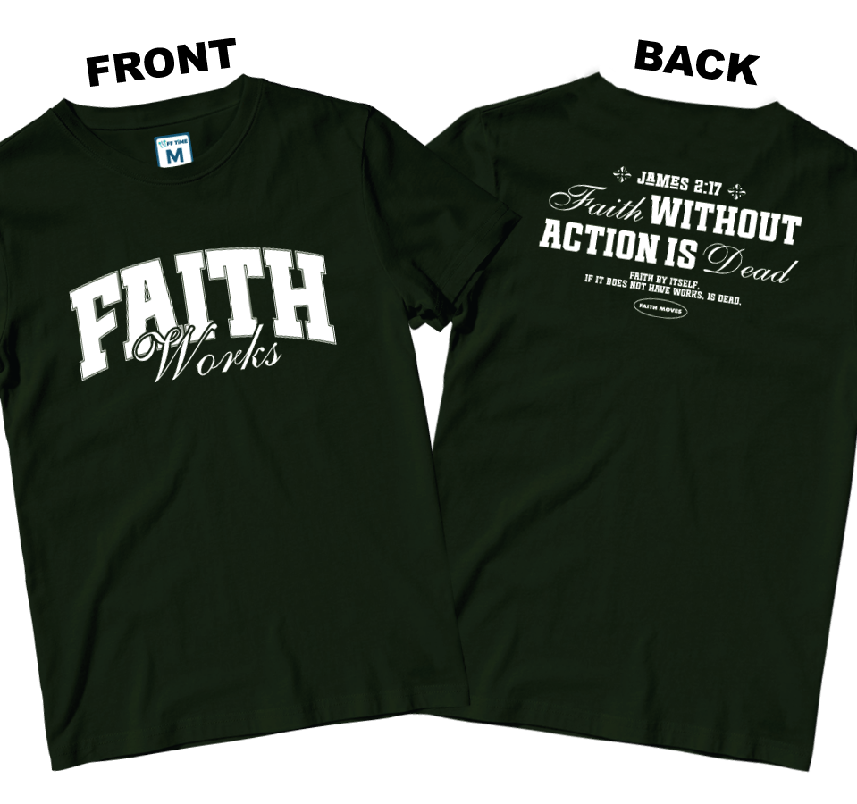 Cotton Shirt: Faith Works (Front and Back)