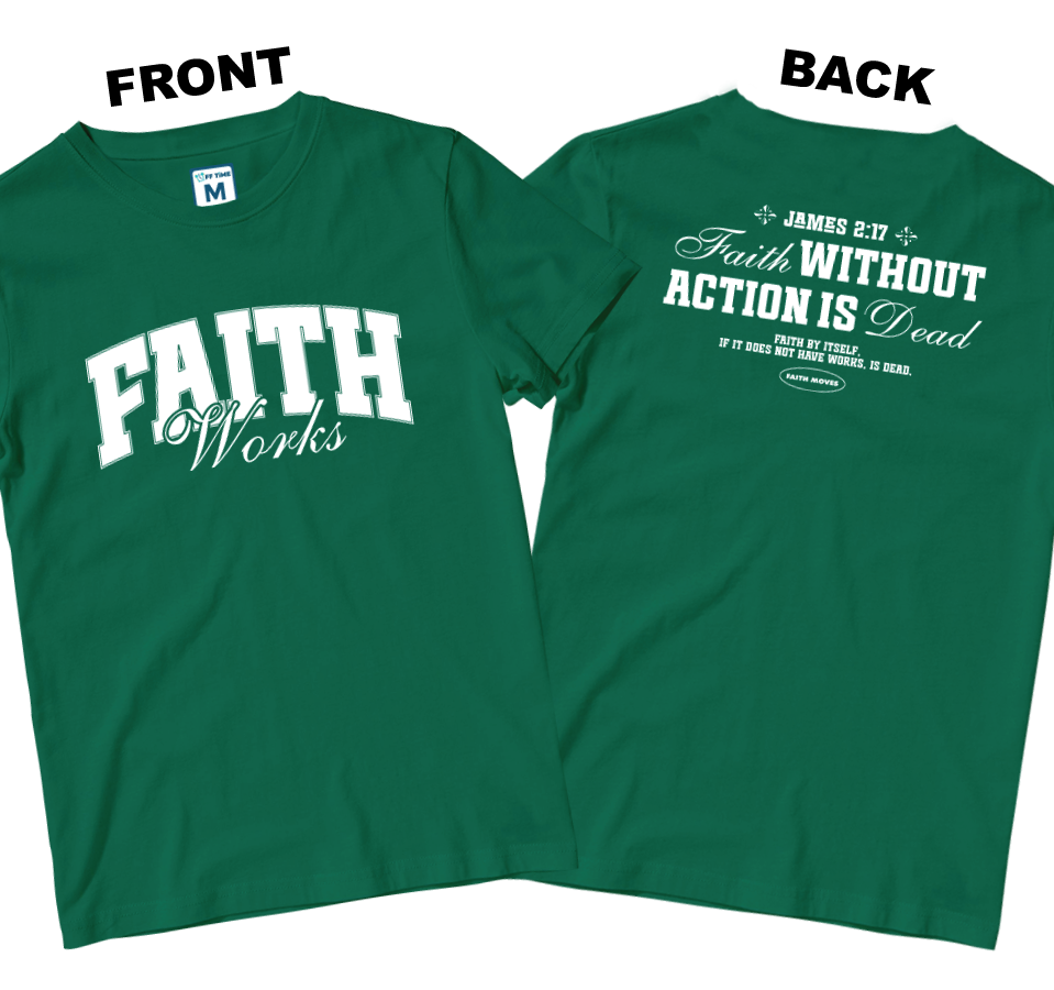 Cotton Shirt: Faith Works (Front and Back)