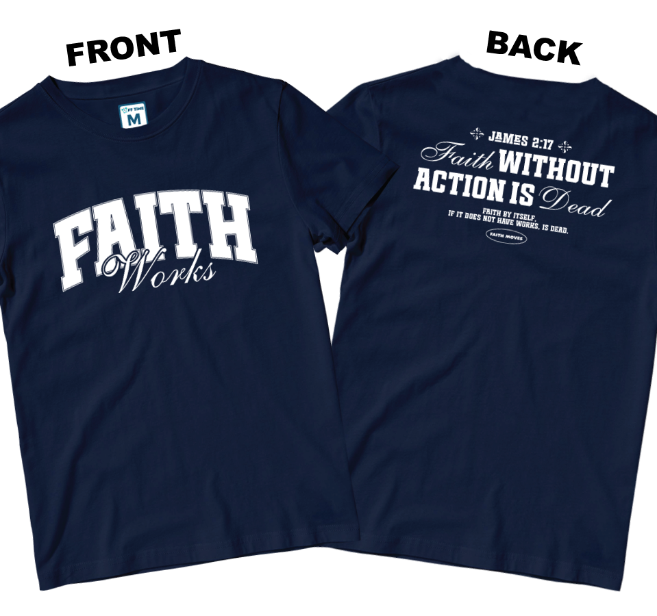 Cotton Shirt: Faith Works (Front and Back)