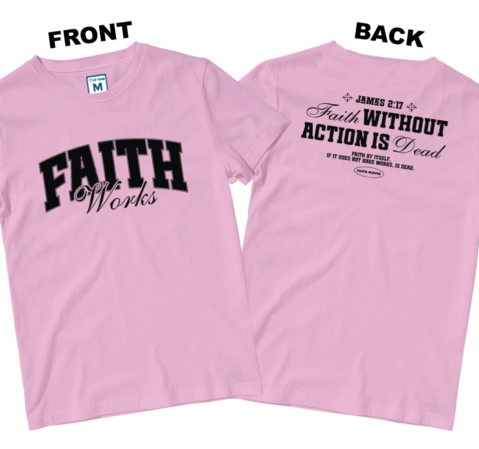 Cotton Shirt: Faith Works (Front and Back)