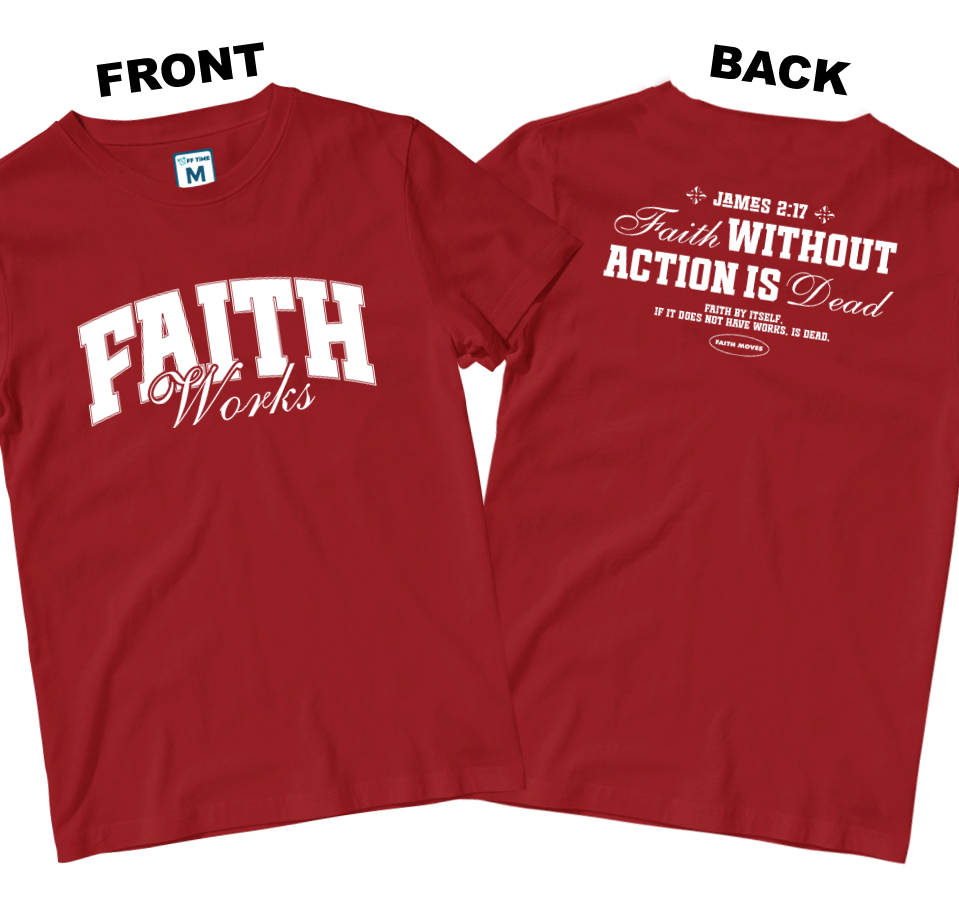 Cotton Shirt: Faith Works (Front and Back)