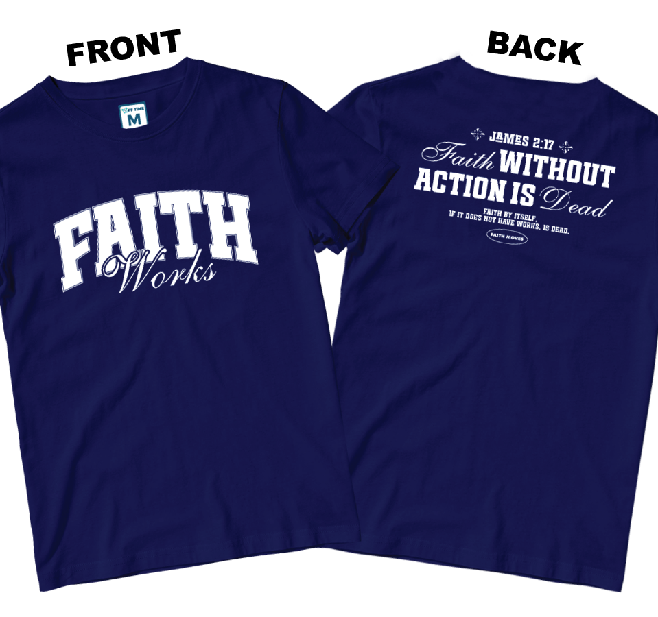 Cotton Shirt: Faith Works (Front and Back)