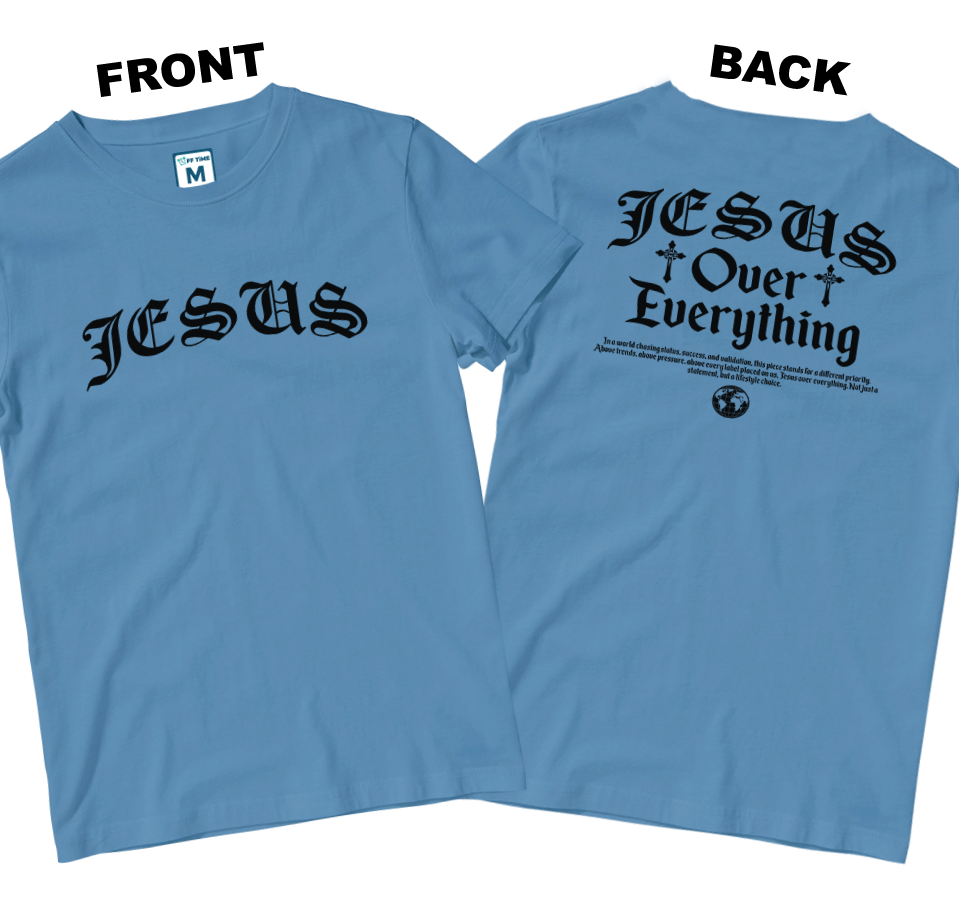 Cotton Shirt: Jesus Over Everything (Front and Back)