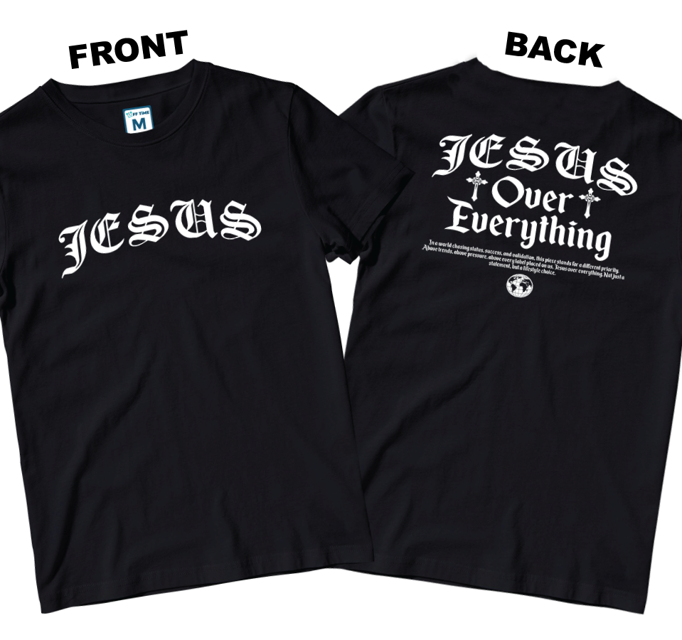 Cotton Shirt: Jesus Over Everything (Front and Back)
