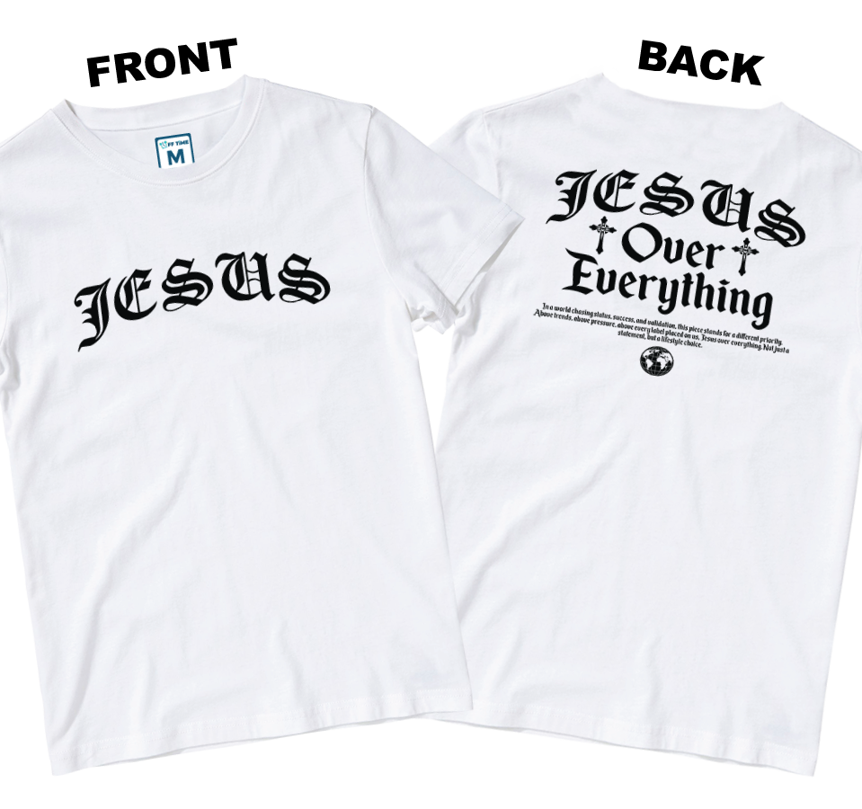 Cotton Shirt: Jesus Over Everything (Front and Back)