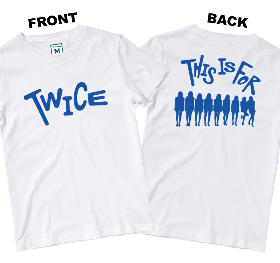 Cotton Shirt: Twice This Is For (Front and Back)